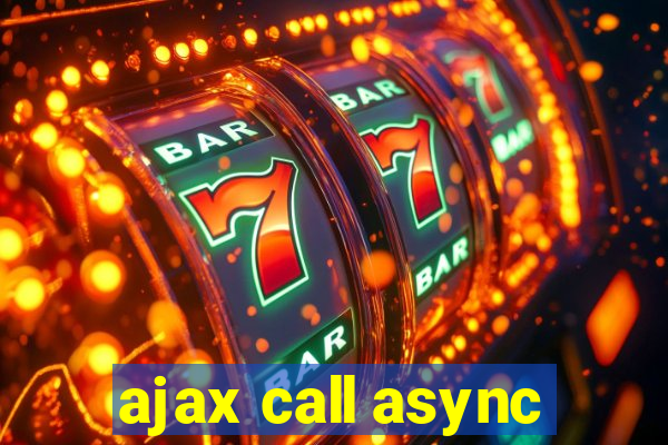 ajax call async